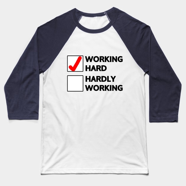 Working hard Baseball T-Shirt by Mookle